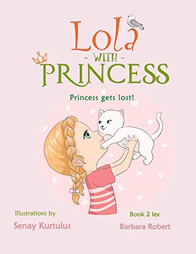 Stock image for Lola With Princess: Princess Gets Lost! Book 2 lex for sale by Revaluation Books