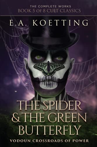Stock image for The Spider & The Green Butterfly: Vodoun Crossroads Of Power (The Complete Works of E.A. Koetting) for sale by California Books