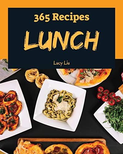 9781730984600: Lunch 365: Enjoy 365 Days With Amazing Lunch Recipes In Your Own Lunch Cookbook! [Book 1]