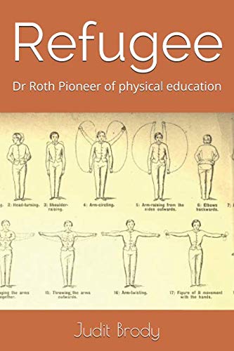 Stock image for Refugee: Dr Roth Pioneer of physical education for sale by Revaluation Books