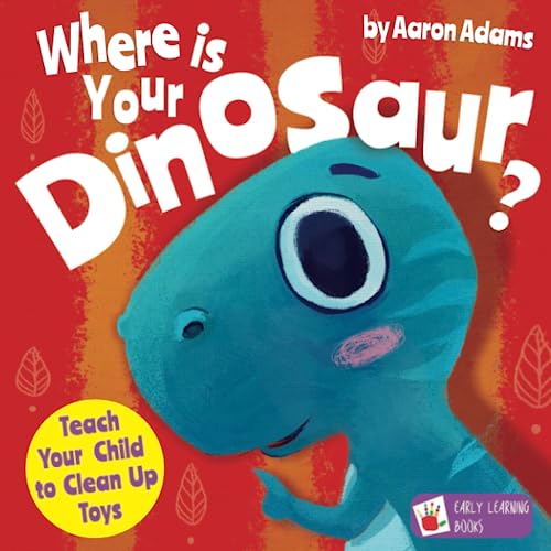 Stock image for Where is Your Dinosaur: Teach your child to clean up toys for sale by WorldofBooks