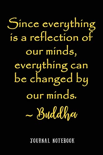 Beispielbild fr Since everything is a reflection of our minds everything can be changed by our minds: Buddha Journal Notebook (Famous Inspiring Quotation Journaling) [Soft Cover ] zum Verkauf von booksXpress