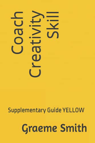 Stock image for Coach Creativity Skill: Supplementary Guide YELLOW for sale by THE SAINT BOOKSTORE