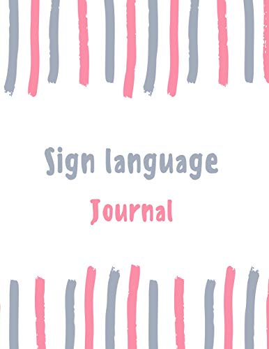 9781731016591: Sign language Journal: 100 pages College Ruled Lined Journal/Notebook - 8.5 x 11 Large Log Book/Notepad (Women's Hobbies Journal Series Volume 26)
