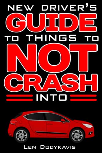 Stock image for New Driver's Guide to Things to NOT Crash Into: A Funny Gag Driving Education Book for New and Bad Drivers for sale by AwesomeBooks