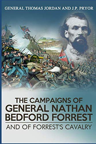 Beispielbild fr The Campaigns of General Nathan Bedford Forrest And Of Forrest's Cavalry zum Verkauf von East Kent Academic