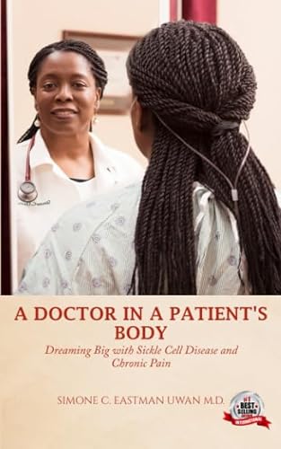 Stock image for A Doctor In A Patients Body: Dreaming Big With Sickle Cell Disease And Chronic Pain for sale by New Legacy Books