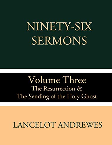 Imagen de archivo de NINETY-SIX SERMONS Volume Three The Resurrection & the Sending of the Holy Ghost a la venta por Riverow Bookshop