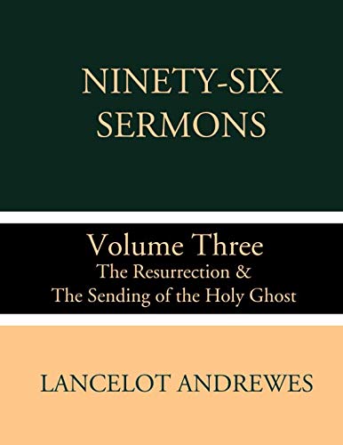 Stock image for Ninety-Six Sermons: Volume Three: The Resurrection & The Sending of the Holy Ghost for sale by Ergodebooks