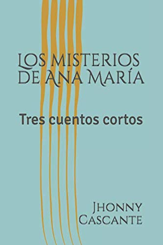 Imagen de archivo de Los misterios de Ana Mara: Tres cuentos cortos a la venta por Revaluation Books