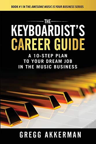 Beispielbild fr The Keyboardist's Career Guide: A 10-Step Plan to Your Dream Job in the Music Business ("Awesome Music is Your Business" Series:) zum Verkauf von Save With Sam