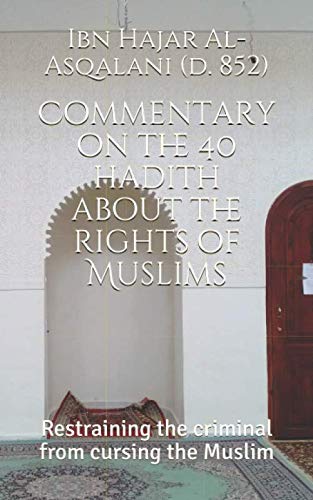 Stock image for 40 hadith about the rights of Muslims: Restraining the criminal from cursing the Muslim (Sheikhy notes) for sale by Revaluation Books