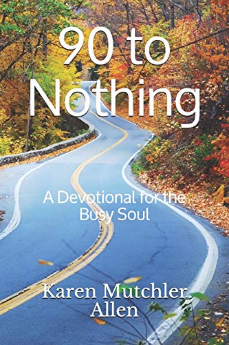 Stock image for 90 to Nothing: A Devotional for the Busy Soul for sale by ThriftBooks-Dallas