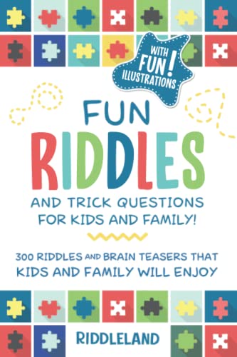 Imagen de archivo de Fun Riddles & Trick Questions For Kids and Family: 300 Riddles and Brain Teasers That Kids and Family Will Enjoy - Ages 7-9 8-12 a la venta por SecondSale