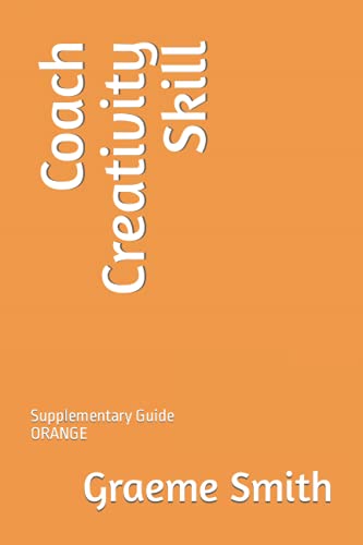 Stock image for Coach Creativity Skill: Supplementary Guide ORANGE for sale by THE SAINT BOOKSTORE