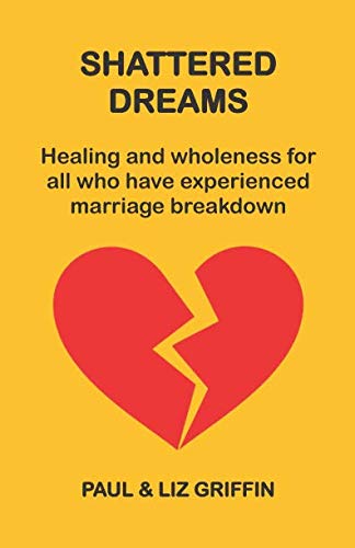 Beispielbild fr Shattered Dreams: Healing and restoration for those who have experienced marriage breakdown zum Verkauf von Revaluation Books