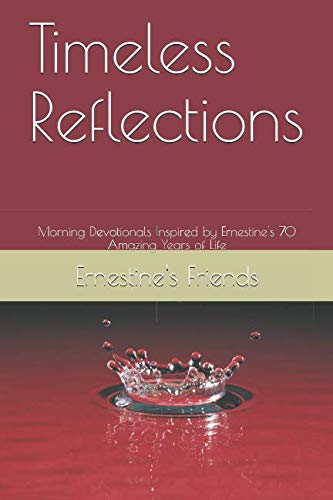 Imagen de archivo de Timeless Reflections: Morning Devotionals Inspired by Ernestine's 70 Amazing Years of Life a la venta por Revaluation Books