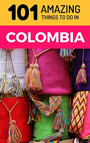 Imagen de archivo de 101 Amazing Things to Do in Colombia: Colombia Travel Guide a la venta por ThriftBooks-Dallas