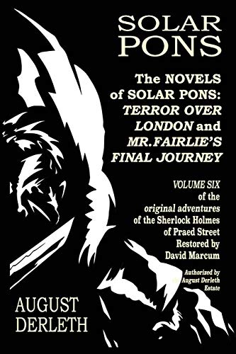 Stock image for The Novels of Solar Pons: Terror Over London and Mr. Fairlie's Final Journey for sale by ThriftBooks-Dallas