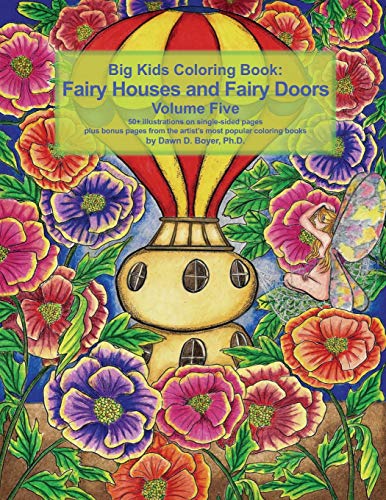 Stock image for Big Kids Coloring Book Fairy Houses and Fairy Doors Volume Five: 50+ line-art and grayscale illustrations to color on single-sided pages plus bonus . coloring books: 98 (Big Kids Coloring Books) for sale by Chiron Media