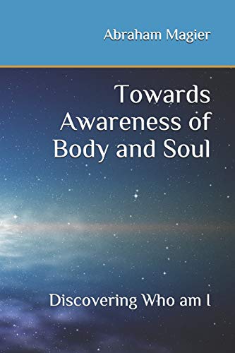 Stock image for Towards Awareness of Body and Soul: Discovering Who am I for sale by THE SAINT BOOKSTORE