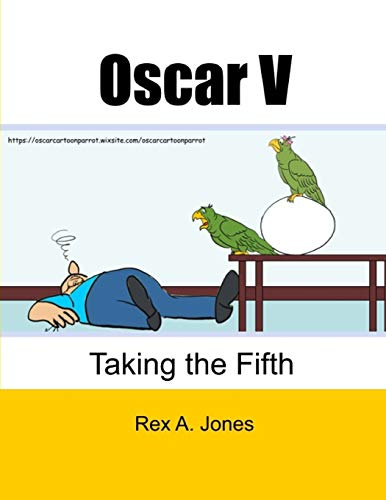 Stock image for Oscar V: Taking the Fifth (Oscar the Cartoon Parrot Books) for sale by Lucky's Textbooks