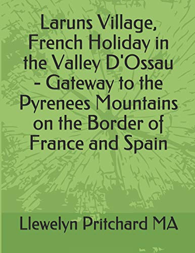 Stock image for Laruns Village, French Holiday in the Valley D'Ossau - Gateway to the Pyrenees Mountains on the Border of France and Spain (Illustrated Diaries of Llewelyn Pritchard MA) for sale by Lucky's Textbooks