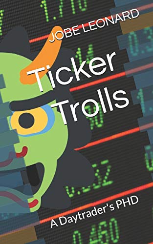 Beispielbild fr Ticker Trolls: A Daytrader's PHD zum Verkauf von PlumCircle