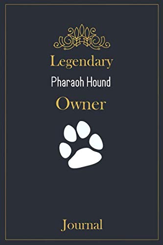 Imagen de archivo de Legendary Pharaoh Hound Owner Journal: A classy black, gold and white Pharaoh Hound Lined Journal for Dog owner notes. a la venta por Revaluation Books