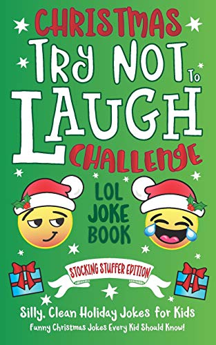 9781731196903: Christmas Try Not To Laugh Challenge LOL Joke Book Stocking Stuffer Edition: Silly, Clean Holiday Jokes for Kids Funny Christmas Jokes Every Kid Should Know!