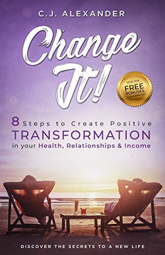 Beispielbild fr Change It: 8 Steps to Create Positive Transformation in Your Health, Relationships and Income zum Verkauf von AwesomeBooks