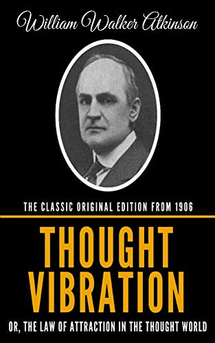 9781731207371: Thought Vibration Or, The Law Of Attraction In The Thought World - The Classic Original Edition From 1906
