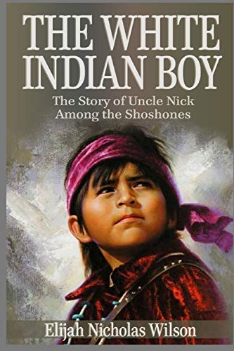 9781731207821: The White Indian Boy (Annotated): The Story of Uncle Nick Among the Shoshones