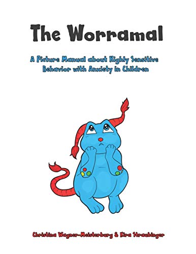 Imagen de archivo de The Worramal: A Picture Manual about Highly Sensitive Behaviour and Anxiety in Children a la venta por Lucky's Textbooks