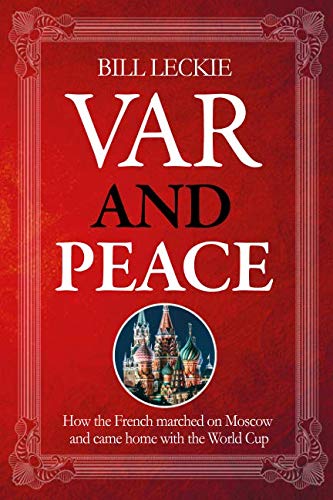 Beispielbild fr VAR and PEACE: How France Marched On Moscow And Came Home With The World Cup zum Verkauf von Revaluation Books