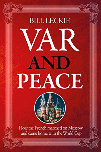 Stock image for VAR and PEACE: How France Marched On Moscow And Came Home With The World Cup for sale by Revaluation Books