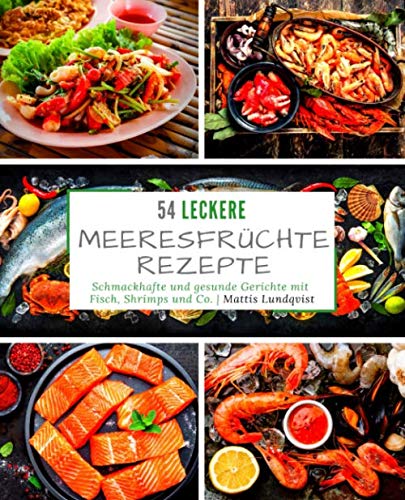 Beispielbild fr 54 Leckere Meeresfrchterezepte: Schmackhafte und gesunde Gerichte mit Fisch, Shrimps und Co. zum Verkauf von medimops