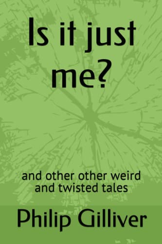 Stock image for Is it just me?: and other other weird and twisted tales for sale by Revaluation Books