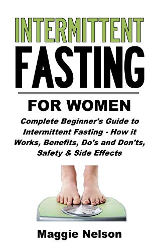 Imagen de archivo de Intermittent Fasting for Women: Complete Beginner's Guide to Intermittent Fasting - How it Works, Benefits, Do's and Don'ts, Safety and Side Effects a la venta por Lucky's Textbooks