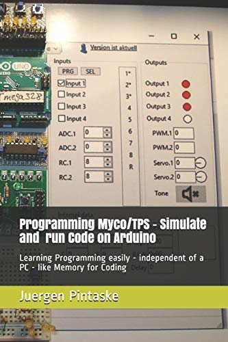 Stock image for Programming Myco/TPS - simulate and run code on Arduino: Learning Programming easily - independent of a PC - Like Memory for Coding for sale by Ergodebooks