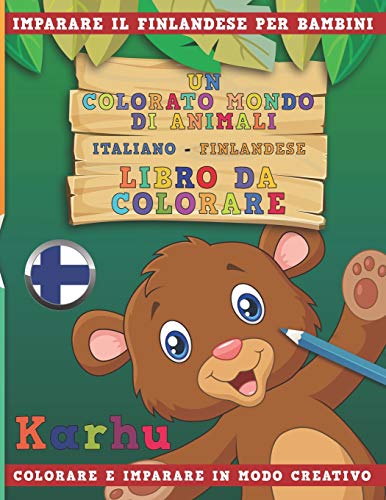 9781731233240: Un colorato mondo di animali - Italiano-Finlandese - Libro da colorare. Imparare il finlandese per bambini. Colorare e imparare in modo creativo. (Italian Edition)