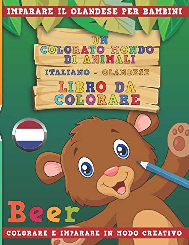 Un Colorato Mondo Di Animali - Italiano-Olandese - Libro Da Colorare. Imparare Il Olandese Per Bambini. Colorare E Imparare in Modo Creativo. - Nerdmediait