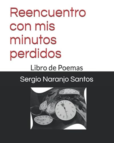 9781731242440: Reencuentro con mis minutos perdidos: Libro de poemas