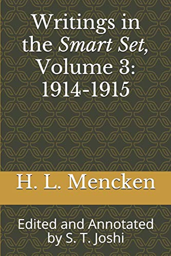 Beispielbild fr Writings in the Smart Set, Volume 3: 1914-1915: Edited and Annotated by S. T. Joshi (Collected Essays and Journalism of H. L. Mencken) zum Verkauf von WorldofBooks