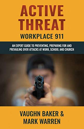 Stock image for Active Threat: Workplace 911: An expert guide to preventing, preparing for and prevailing over attacks at work, school and church for sale by -OnTimeBooks-