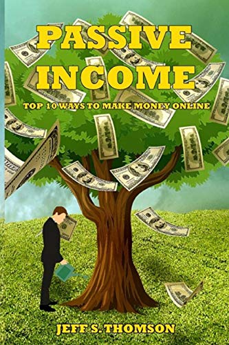 Beispielbild fr PASSIVE INCOME: TOP 10 WAYS TO MAKE MONEY ONLINE zum Verkauf von Lucky's Textbooks