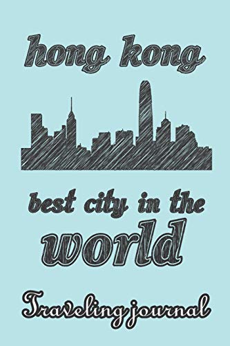 Beispielbild fr Hong Kong - Best city in the world - Traveling Journal: Travel story notebook to note every trip to a traveled city (My Travel Story) [Soft Cover ] zum Verkauf von booksXpress