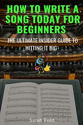 Imagen de archivo de How To Write A Song Today for Beginners: The Ultimate Insider Guide To Hitting It Big (Songwriting, Writing better lyrics, Writing melodies, Songwriting exercises) a la venta por Lucky's Textbooks