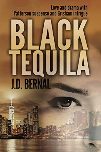 Imagen de archivo de Black Tequila: Love and Drama with Patterson suspense and Grisham intrigue a la venta por HPB-Emerald