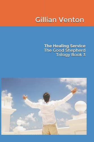 Beispielbild fr The Healing Service The Good Shepherd Trilogy Book 3 zum Verkauf von AwesomeBooks
